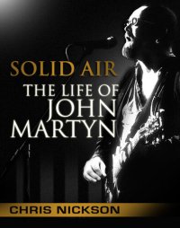 cover of the book Solid Air: The Life of John Martyn