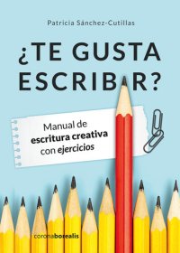 cover of the book ¿Te gusta escribir?: Manual de escritura creativa