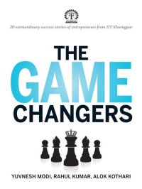 cover of the book The Game Changers: 20 extraordinary success stories of entrepreneurs from IIT Kharagpur