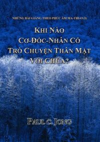 cover of the book NHỮNG BÀI GIẢNG THEO PHÚC ÂM MA-THI-Ơ (I)-KHI NÀO CƠ-ĐỐC-NHÂN CÓ TRÒ CHUYỆN THÂN MẬT VỚI CHÚA?