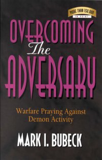 cover of the book Overcoming the Adversary: Warfare Praying Against Demon Activity