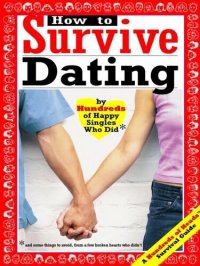 cover of the book How to Survive Dating: By Hundreds of Happy Singles Who Did