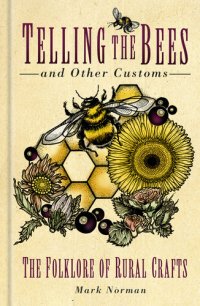 cover of the book Telling the Bees and other Customs: The Folklore of Rural Crafts