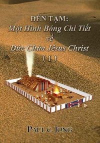 cover of the book ĐỀN TẠM: Một Hình Bóng Chi Tiết về Đức Chúa Jêsus Christ (Ⅰ)