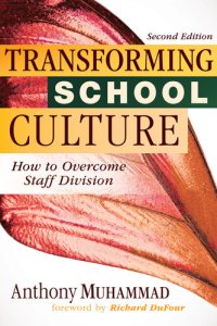 cover of the book Transforming School Culture: How to Overcome Staff Division (Leading the Four Types of Teachers and Creating a Positive School Culture)