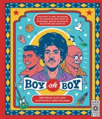 cover of the book Boy oh Boy: From boys to men, be inspired by 30 coming-of-age stories of sportsmen, artists, politicians, educators and scientists