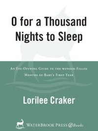 cover of the book O for a Thousand Nights to Sleep: An Eye-Opening Guide to the Wonder-Filled Months of Baby's First Year