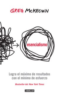 cover of the book Esencialismo: Logra el máximo de resultados con el mínimo esfuerzo