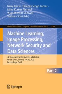 cover of the book Machine Learning, Image Processing, Network Security and Data Sciences: 4th International Conference, MIND 2022 Virtual Event, January 19–20, 2023 Proceedings, Part II