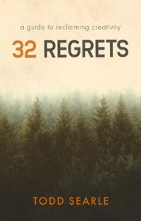 cover of the book 32 Regrets: A Guide to Reclaiming Creativity