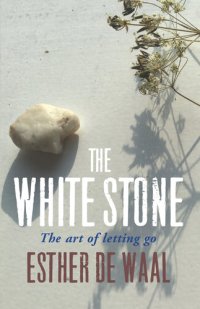 cover of the book The White Stone: The Art of Letting Go