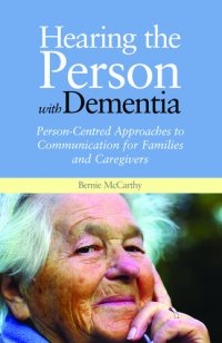 cover of the book Hearing the Person with Dementia: Person-Centred Approaches to Communication for Families and Caregivers