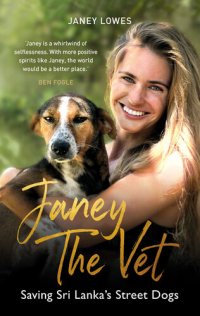 cover of the book Janey the Vet: Saving Sri Lanka's Street Dogs