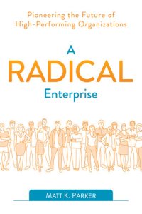 cover of the book A Radical Enterprise: Pioneering the Future of High-Performing Organizations