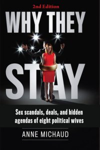 cover of the book Why They Stay: Sex Scandals, Deals, and Hidden Agendas of Eight Political Wives