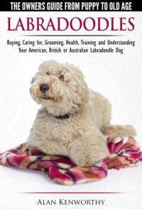 cover of the book Labradoodles: The Owners Guide from Puppy to Old Age for Your American, British or Australian Labradoodle Dog