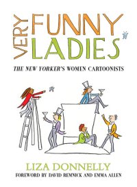 cover of the book Very Funny Ladies: The New Yorker's Women Cartoonists