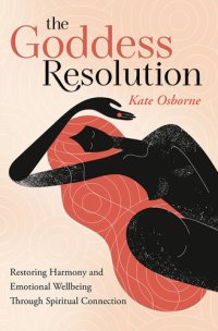 cover of the book The Goddess Resolution: Restoring Harmony and Emotional Wellbeing Through Spiritual Connection