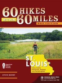 cover of the book 60 Hikes Within 60 Miles: St. Louis: Including Sullivan, Potosi, and Farmington