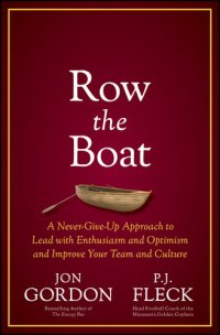 cover of the book Row the Boat: A Never-Give-Up Approach to Lead with Enthusiasm and Optimism and Improve Your Team and Culture