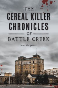 cover of the book The Cereal Killer Chronicles of Battle Creek