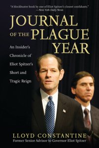 cover of the book Journal of the Plague Year: An Insider's Chronicle of Eliot Spitzer's Short and Tragic Reign