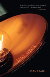 cover of the book Late Work: A Literary Autobiography of Love, Loss, and What I Was Reading