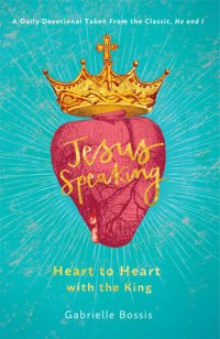 cover of the book Jesus Speaking: Heart to Heart with the King