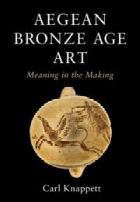 cover of the book Aegean Bronze Age Art: Meaning in the Making