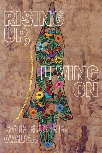 cover of the book Rising Up, Living On: Re-Existences, Sowings, and Decolonial Cracks