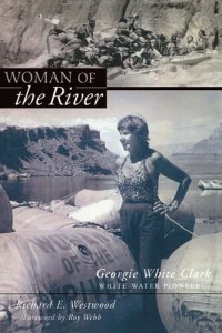 cover of the book Woman of the River: Georgie White Clark White-Water Pioneer