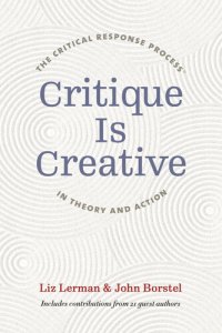 cover of the book Critique Is Creative: The Critical Response Process® in Theory and Action