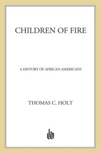 cover of the book Children of Fire: A History of African Americans