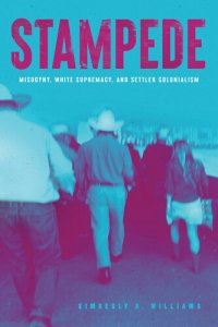 cover of the book Stampede: Misogyny, White Supremacy and Settler Colonialism