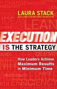 cover of the book Execution IS the Strategy: How Leaders Achieve Maximum Results in Minimum Time