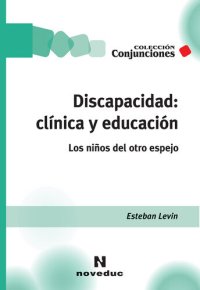 cover of the book Discapacidad: clínica y educación: Los niños del otro espejo