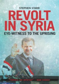 cover of the book Revolt in Syria: Eye-Witness to the Uprising