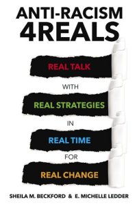 cover of the book Anti-Racism 4REALS: Real Talk with Real Strategies in Real Time for Real Change