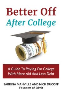 cover of the book Better Off After College: A Guide To Paying For College With More Aid And Less Debt