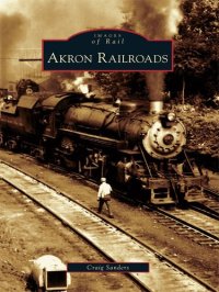 cover of the book Akron Railroads