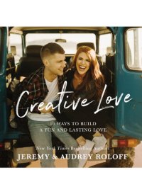 cover of the book Creative Love: 10 Ways to Build a Fun and Lasting Love