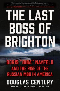 cover of the book The Last Boss of Brighton: Boris "Biba" Nayfeld and the Rise of the Russian Mob in America