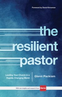 cover of the book The Resilient Pastor: Leading Your Church in a Rapidly Changing World