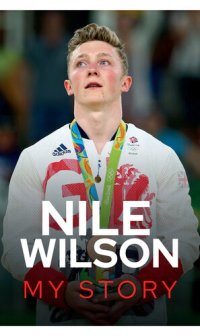 cover of the book Nile Wilson--My Story