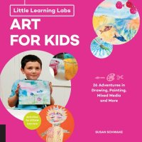 cover of the book Little Learning Labs: Art for Kids, abridged paperback edition: 26 Adventures in Drawing, Painting, Mixed Media and More; Activities for STEAM Learners