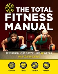 cover of the book The Total Fitness Manual: Transform Your Body in 12 Weeks