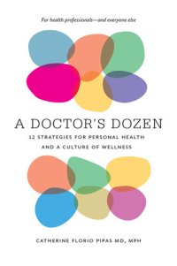 cover of the book A Doctor's Dozen: Twelve Strategies for Personal Health and a Culture of Wellness