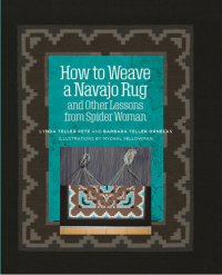 cover of the book How to Weave a Navajo Rug and Other Lessons from Spider Woman