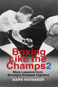 cover of the book Boxing Like the Champs 2: More Lessons from Boxing's Greatest Fighters