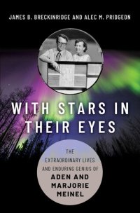 cover of the book With Stars in Their Eyes: The Extraordinary Lives and Enduring Genius of Aden and Marjorie Meinel